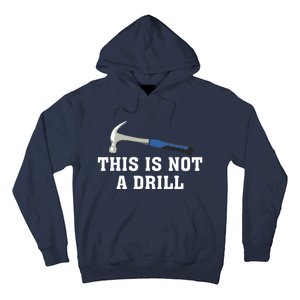 This Is Not A Drill Tools Hammer Builder Woodworking Hoodie