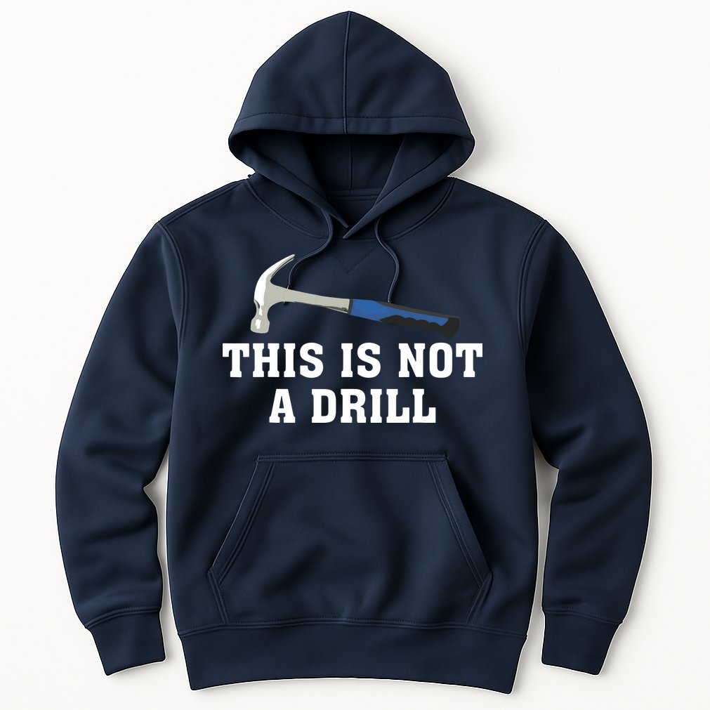This Is Not A Drill Tools Hammer Builder Woodworking Hoodie