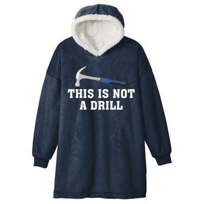 This Is Not A Drill Tools Hammer Builder Woodworking Hooded Wearable Blanket