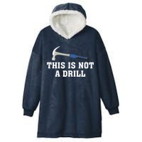 This Is Not A Drill Tools Hammer Builder Woodworking Hooded Wearable Blanket