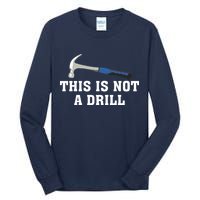 This Is Not A Drill Tools Hammer Builder Woodworking Tall Long Sleeve T-Shirt