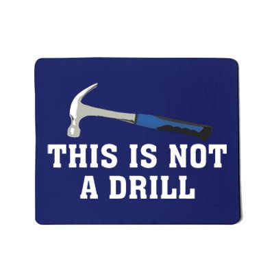 This Is Not A Drill Tools Hammer Builder Woodworking Mousepad