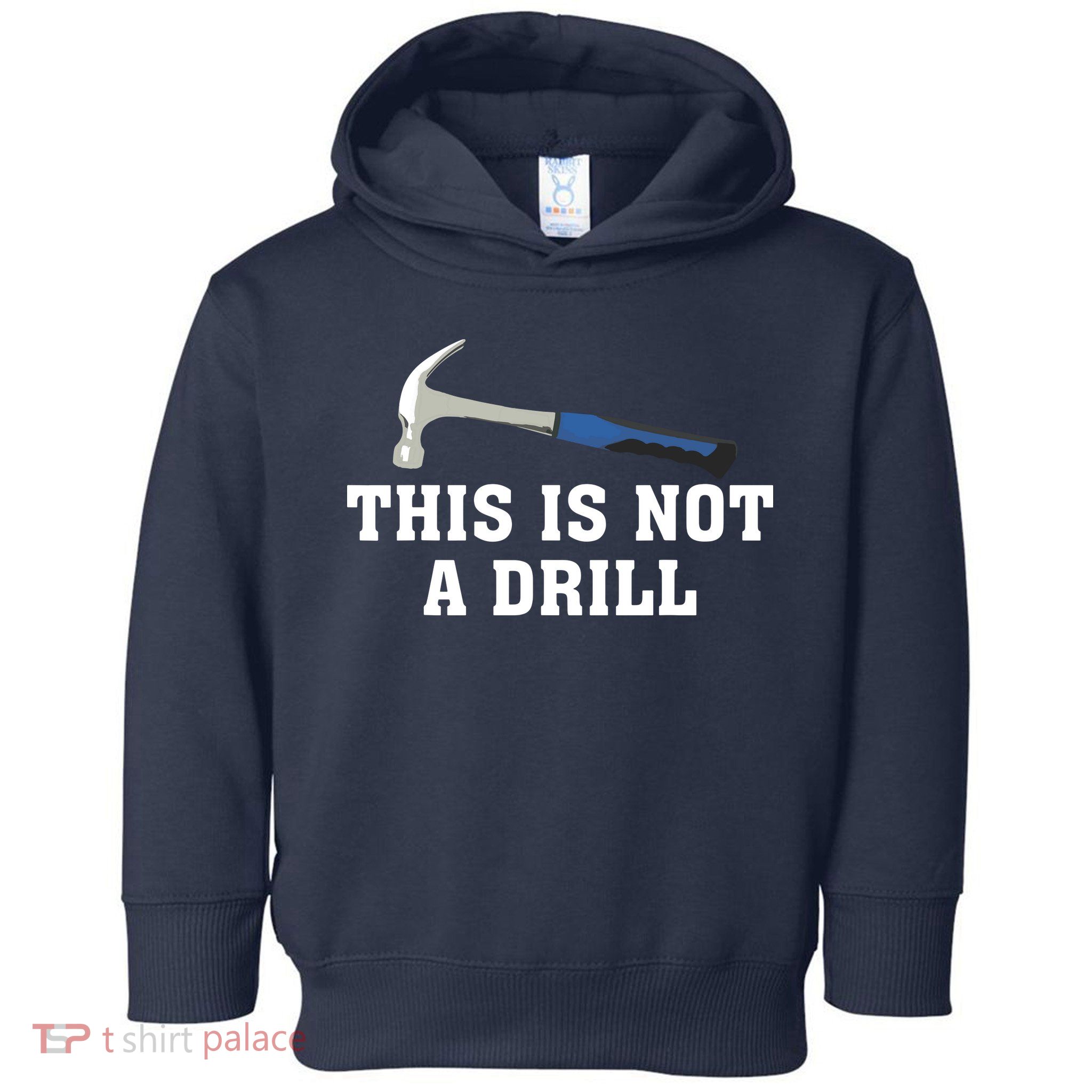 This Is Not A Drill Tools Hammer Builder Woodworking Toddler Hoodie