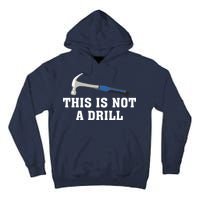 This Is Not A Drill Tools Hammer Builder Woodworking Tall Hoodie