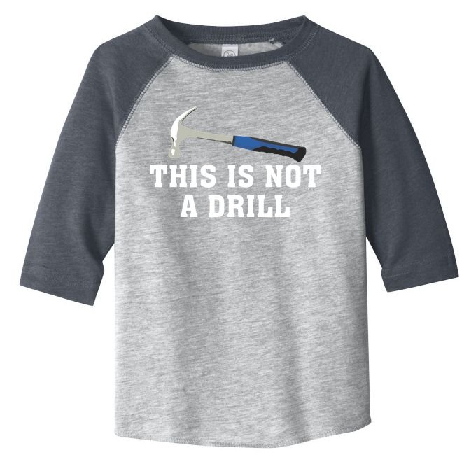 This Is Not A Drill Tools Hammer Builder Woodworking Toddler Fine Jersey T-Shirt