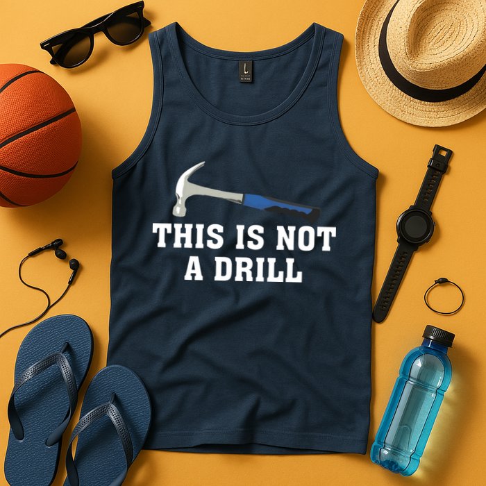 This Is Not A Drill Tools Hammer Builder Woodworking Tank Top