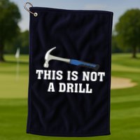 This Is Not A Drill Tools Hammer Builder Woodworking Golf Towel