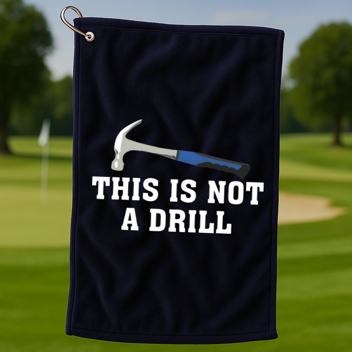 This Is Not A Drill Tools Hammer Builder Woodworking Golf Towel
