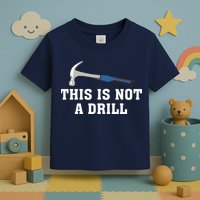 This Is Not A Drill Tools Hammer Builder Woodworking Toddler T-Shirt
