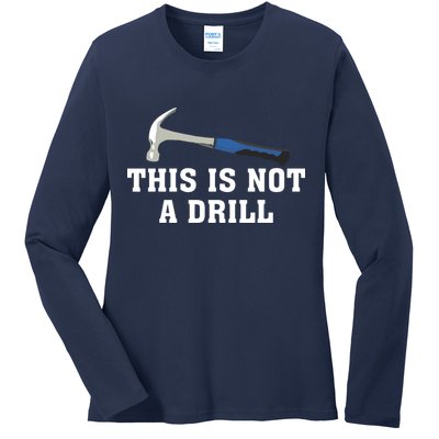 This Is Not A Drill Tools Hammer Builder Woodworking Ladies Long Sleeve Shirt