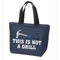 This Is Not A Drill Tools Hammer Builder Woodworking Zip Tote Bag