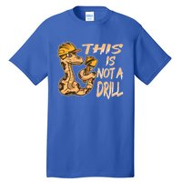 This Is Not A Drill Gift Funny Dad Joke Handy Meaningful Gift Tall T-Shirt