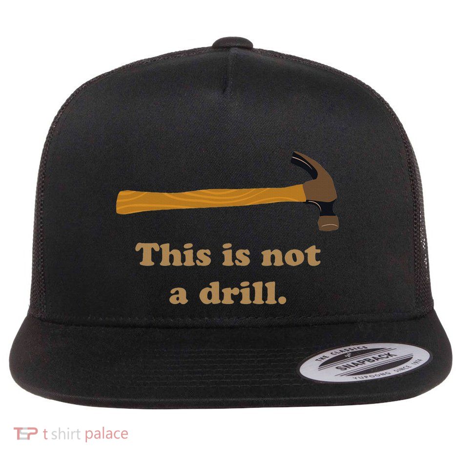 This Is Not A Drill Novelty Tools Hammer Builder Woodworking Flat Bill Trucker Hat