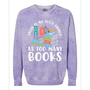 There Is No Such Things As Too Y Books Book Reading Gift Colorblast Crewneck Sweatshirt