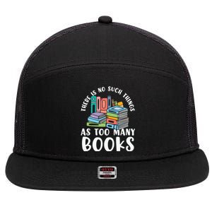 There Is No Such Things As Too Y Books Book Reading Gift 7 Panel Mesh Trucker Snapback Hat