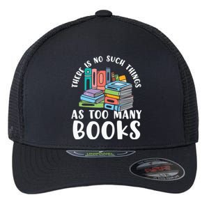 There Is No Such Things As Too Y Books Book Reading Gift Flexfit Unipanel Trucker Cap