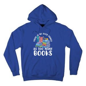 There Is No Such Things As Too Y Books Book Reading Gift Tall Hoodie