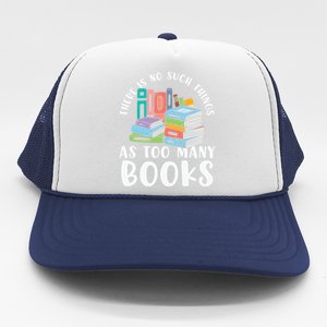 There Is No Such Things As Too Y Books Book Reading Gift Trucker Hat