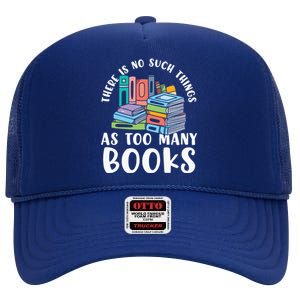 There Is No Such Things As Too Y Books Book Reading Gift High Crown Mesh Back Trucker Hat