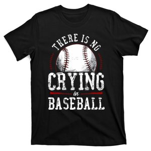 There Is No Crying In Baseball T-Shirt