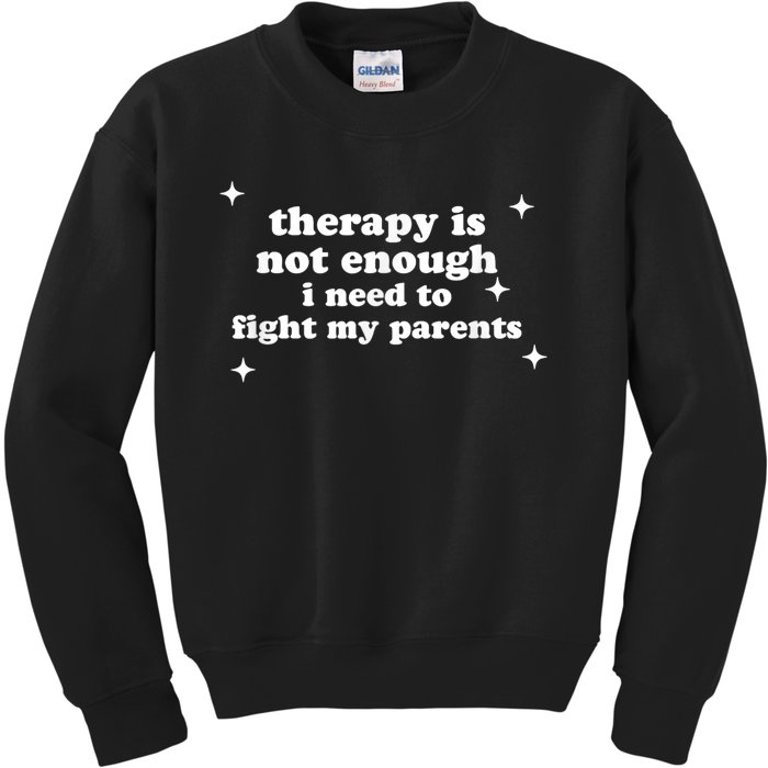 Therapy Is Not Enough I Need To Fight My Parents Kids Sweatshirt