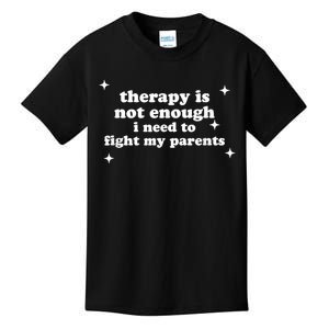 Therapy Is Not Enough I Need To Fight My Parents Kids T-Shirt