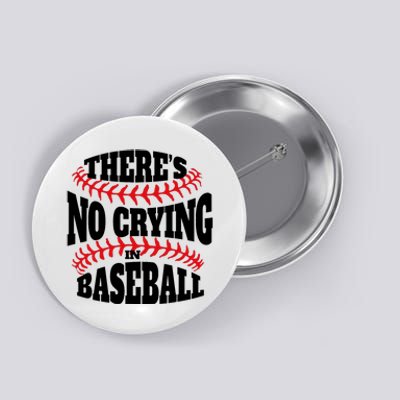 There Is No Crying In Baseball Funny Game Day Baseball Button