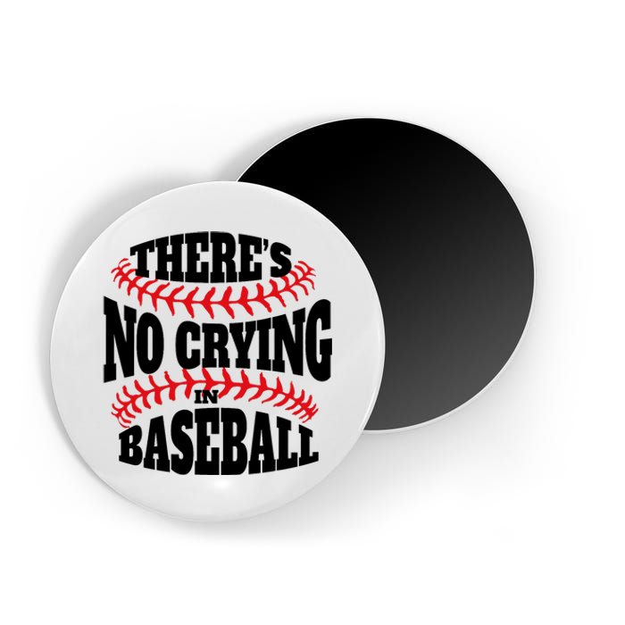 There Is No Crying In Baseball Funny Game Day Baseball Magnet