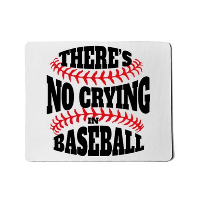 There Is No Crying In Baseball Funny Game Day Baseball Mousepad