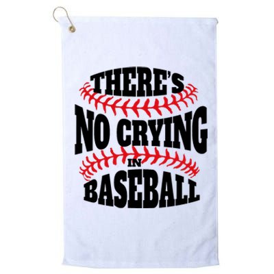 There Is No Crying In Baseball Funny Game Day Baseball Platinum Collection Golf Towel