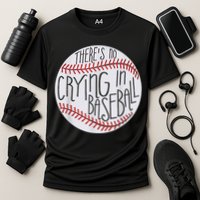 There Is No Crying In Baseball Funny Sports Ball Game Cooling Performance Crew T-Shirt