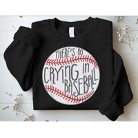 There Is No Crying In Baseball Funny Sports Ball Game Sweatshirt