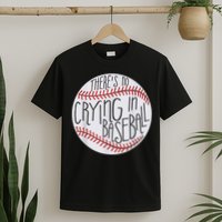 There Is No Crying In Baseball Funny Sports Ball Game T-Shirt