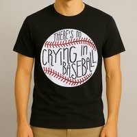 There Is No Crying In Baseball Funny Sports Ball Game T-Shirt