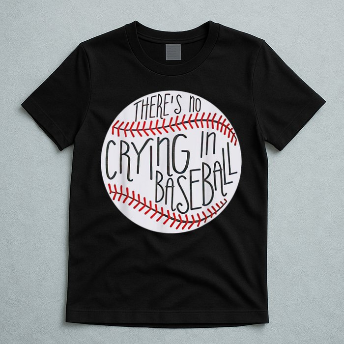 There Is No Crying In Baseball Funny Sports Ball Game T-Shirt