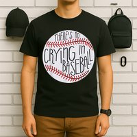 There Is No Crying In Baseball Funny Sports Ball Game T-Shirt