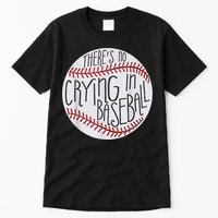 There Is No Crying In Baseball Funny Sports Ball Game Tall T-Shirt