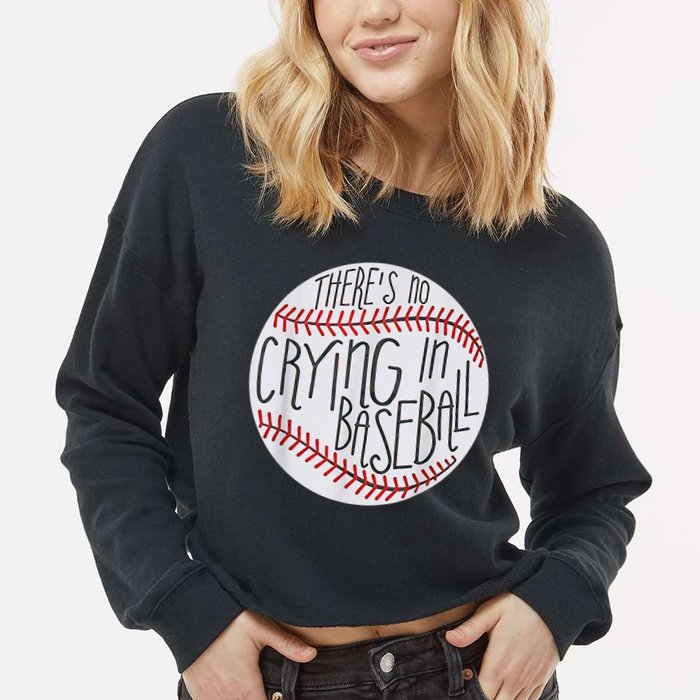 There Is No Crying In Baseball Funny Sports Ball Game Cropped Pullover Crew