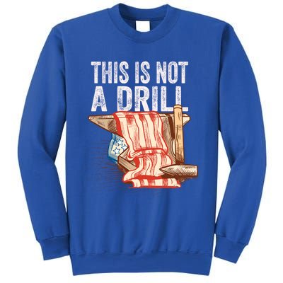 This Is Not A Drill Funny Gift Funny Dad Joke Handy Cool Gift Sweatshirt