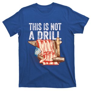 This Is Not A Drill Funny Gift Funny Dad Joke Handy Cool Gift T-Shirt