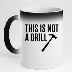 This Is Not A Drill Tools Builder Woodworking Hammer Gift 11oz Black Color Changing Mug