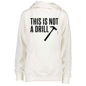 This Is Not A Drill Tools Builder Woodworking Hammer Gift Womens Funnel Neck Pullover Hood