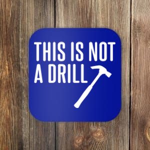 This Is Not A Drill Tools Builder Woodworking Hammer Gift Coaster