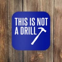 This Is Not A Drill Tools Builder Woodworking Hammer Gift Coaster