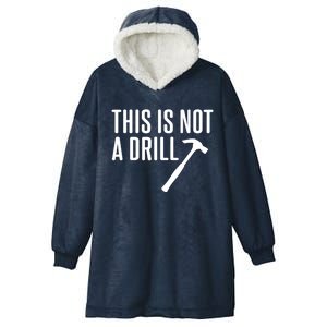 This Is Not A Drill Tools Builder Woodworking Hammer Gift Hooded Wearable Blanket