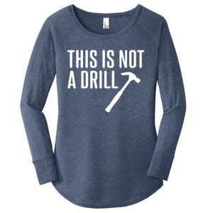 This Is Not A Drill Tools Builder Woodworking Hammer Gift Women's Perfect Tri Tunic Long Sleeve Shirt