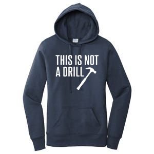 This Is Not A Drill Tools Builder Woodworking Hammer Gift Women's Pullover Hoodie