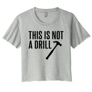 This Is Not A Drill Tools Builder Woodworking Hammer Gift Women's Crop Top Tee