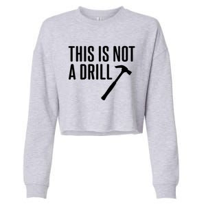 This Is Not A Drill Tools Builder Woodworking Hammer Gift Cropped Pullover Crew