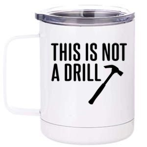 This Is Not A Drill Tools Builder Woodworking Hammer Gift 12 oz Stainless Steel Tumbler Cup